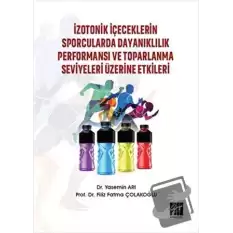 İzotonik İçeceklerin Sporcularda Dayanıklılık Performansı ve Toparlanma Seviyeleri Üzerine Etkileri