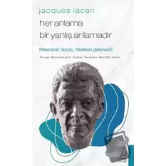 Jacques Lacan - Her Anlama Bir Yanlış Anlamadır