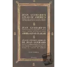 Jean Guerard’ın Amerika Kıtası Atlasları / Jean Guerrds Atlas of America / Atlas Du Continent Americain De Jean Guerard