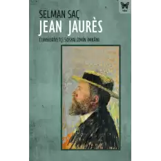 Jean Jaures : Cumhuriyetçi Sosyalizmin İmkanı