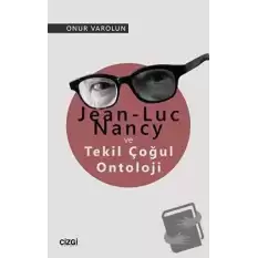 Jean-Luc Nancy ve Tekil Çoğul Ontoloji