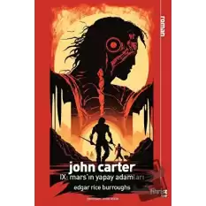 John Carter IX: Mars’ın Yapay Adamları