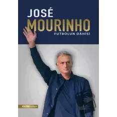 Jose Mourinho: Futbolun Dahisi