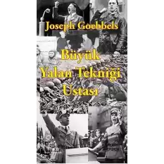 Joseph Goebbels: Büyük Yalan Tekniği Ustası