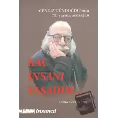 Kaç İnsanı Yaşadım (Cengiz Gündoğdunun 75.Yaşına Armağan)