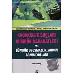 Kaçakçılık Suçları ve Gümrük Kabahatleri ve Gümrük Uyuşmazlıklarının Çözüm Yolları