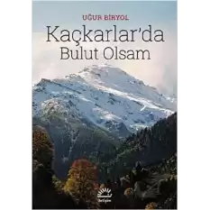 Kaçkarlar’da Bulut Olsam