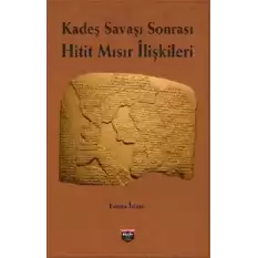 Kadeş Savaşı Sonrası Hitit-Mısır İlişkileri