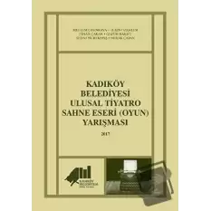 Kadıköy Belediyesi Ulusal Tiyatro Sahne Eseri (Oyun) Yarışması - 2017