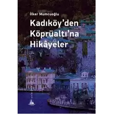 Kadıköy’den Köprüaltı’na Hikayeler