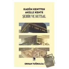 Kadim Kentten Akıllı Kente - Şehir ve Kutsal