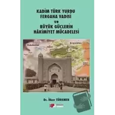 Kadim Türk Yurdu Fergana Vadisi ve Büyük Güçlerin Hakimiyet Mücadelesi