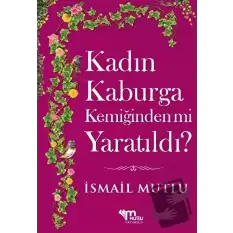 Kadın Kaburga Kemiğinden Mi Yaratıldı? Hz. Ademi Hz. Havvamı Kandırdı?