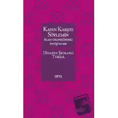 Kadın Karşıtı Söylemin İslam Geleneğindeki İzdüşümleri