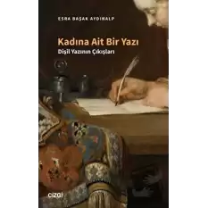 Kadına Ait Bir Yazı - Dişil Yazının Çıkışları