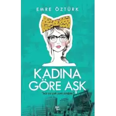 Kadına Göre Aşk