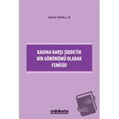 Kadına Karşı Şiddetin Bir Görünümü Olarak Femisid