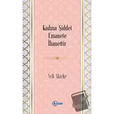 Kadına Şiddet Emanete İhanettir