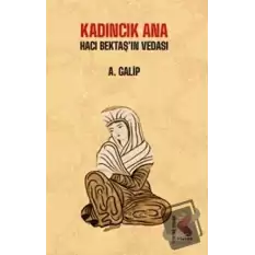 Kadıncık Ana - Hacı Bektaşın Vedası