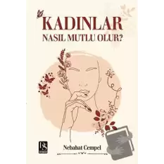 Kadınlar Nasıl Mutlu Olur?