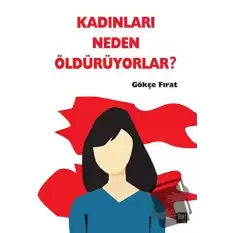 Kadınları Neden Öldürüyorlar?