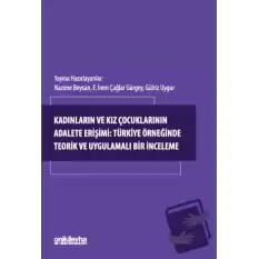 Kadınların ve Kız Çocuklarının Adalete Erişimi: Türkiye Örneğinde Teorik ve Uygulamalı Bir İnceleme