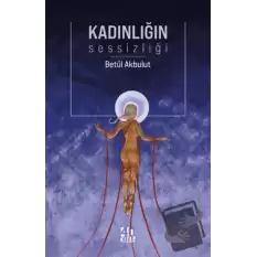 Kadınlığın Sessizliği