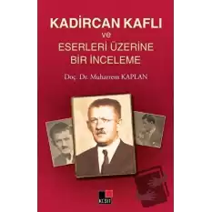 Kadircan Kaflı ve Eserleri Üzerine Bir İnceleme