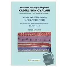 Kadirli’nin Oyaları: Türkmen ve Avşar Örgüleri: Cilt 1