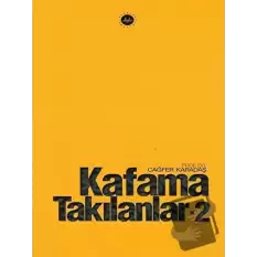 Kafama Takılanlar - 2