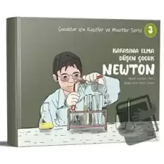 Kafasına Elma Düşen Çocuk Newton - Çocuklar için Kaşifler ve Mucitler Serisi 3