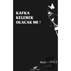 Kafka Kelebek Olacak mı?