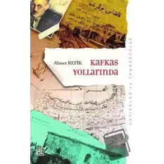 Kafkas Yollarında (Orijinal Metin Eski Yeni Harflerle)