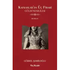 Kafkaslarda Üç Firari - Gülsenemliler