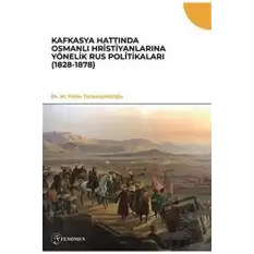 Kafkasya Hattında Osmanlı Hristiyanlarına Yönelik Rus Politikaları (1828-1878)