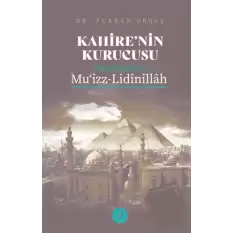 Kahirenin Kurucusu Fatımi Halifesi Muizz-Lidinillah