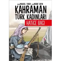 Kahraman Türk Kadınları Hatice Bacı