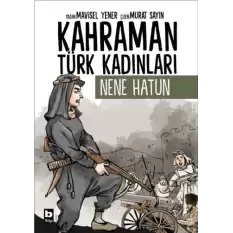 Kahraman Türk Kadınları - Nene Hatun