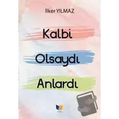 Kalbi Olsaydı Anlardı