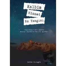 Kalbim Hisset Bu Yangını