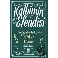 Kalbimin Efendisi - Peygamberimizin Medine Dönemi