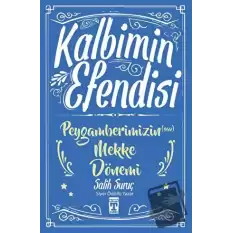 Kalbimin Efendisi - Peygamberimizin Mekke Dönemi