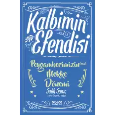 Kalbimin Efendisi- Peygamberimizin Mekke Dönemi