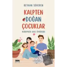 Kalpten Doğan Çocuklar - Koruyucu Aile Öyküleri