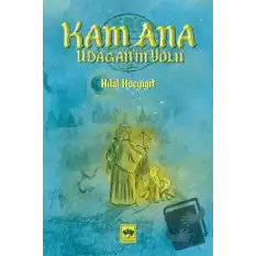 Kam Ana - Udagan’ın Yolu