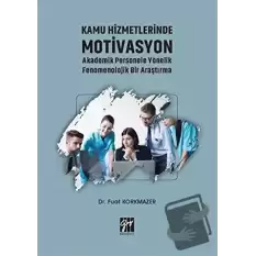 Kamu Hizmetlerinde Motivasyon Akademik Personele Yönelik Fenomenolojik Bir Araştırma