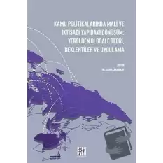 Kamu Politikalarında Mali ve İktisadi Yapıdaki Dönüşüm: Yerelden Globale Teori, Beklentiler ve Uygulama