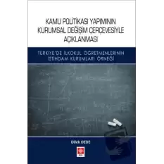 Kamu Politikası Yapımının Kurumsal Değişim Çerçevesiyle Açıklanması