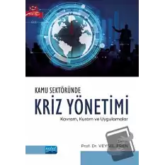 Kamu Sektöründe Kriz Yönetimi: Kavram, Kuram Ve Uygulamalar