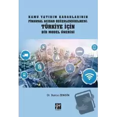 Kamu Yatırım Kararlarının Finansal Açıdan Değerlendirilmesi: Türkiye İçin Bir Model Önerisi